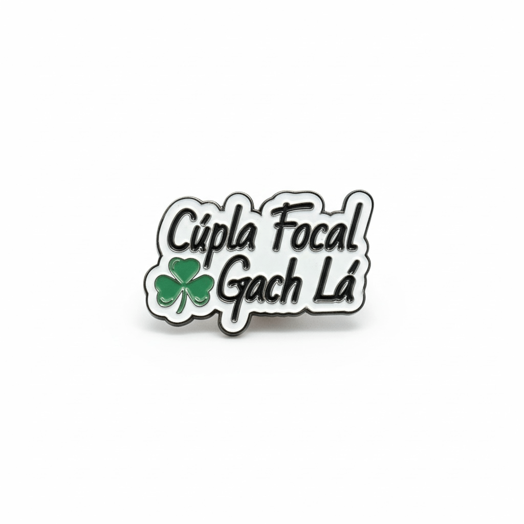 Cúpla Focal Gach Lá Pin Badge - GaelMade